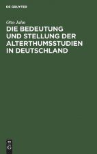 Bedeutung Und Stellung Der Alterthumsstudien in Deutschland