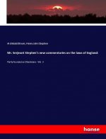 Mr. Serjeant Stephen's new commentaries on the laws of England: