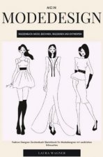 Mein Modedesign Skizzenbuch Mode zeichnen, skizzieren und entwerfen Fashion Designer Zeichenbuch Sketchbook für Modedesigner mit weiblichen Silhouette