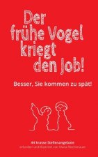fruhe Vogel kriegt den Job!