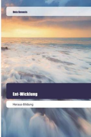 Ent-Wicklung