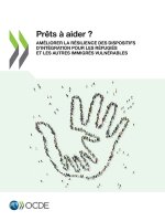 Prets A Aider ? Ameliorer La Resilience Des Dispositifs d'Integration Pour Les Refugies Et Les Autres Immigres Vulnerables