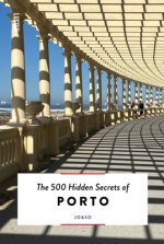 500 Hidden Secrets of Porto