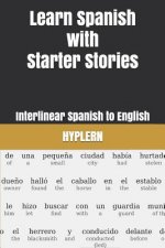 Learn Spanish with Starter Stories: Interlinear Spanish to English