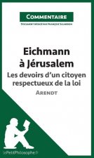 Eichmann a Jerusalem d'Arendt - Les devoirs d'un citoyen respectueux de la loi (Commentaire)