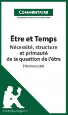 Etre et Temps de Heidegger - Necessite, structure et primaute de la question de l'etre (Commentaire)