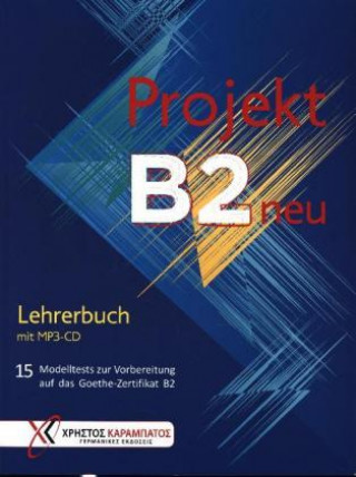 Projekt B2 neu - Lehrerbuch mit MP3-CD (Petra Kaltsas,Stella Tokmakidou,Annette Vosswinkel)(Brožovaná)