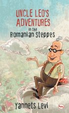 Uncle Leo's Adventures in the Romanian Steppes
