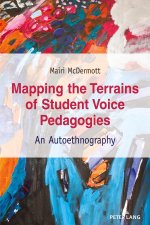 Mapping the Terrains of Student Voice Pedagogies