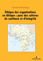 Ethique Des Organisations En Afrique: Pour Des Cultures de Confiance Et d'Integrite