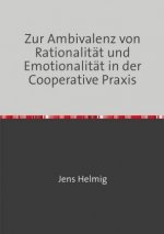 Zur Ambivalenz von Rationalität und Emotionalität in der Cooperative Praxis