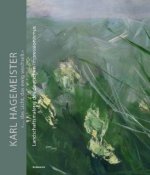 Karl Hagemeister. »... das Licht, das ewig wechselt.«