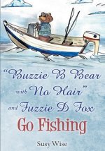 Buzzie B Bear with No Hair and Fuzzie D Fox Go Fishing