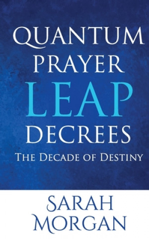 Quantum Prayer Leap Decrees: The Decade of Destiny