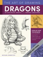 Art of Drawing Dragons, Mythological Beasts, and Fantasy Creatures