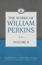 The Works of William Perkins, Volume 8