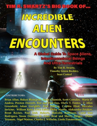 Tim R. Swartz's Big Book of Incredible Alien Encounters