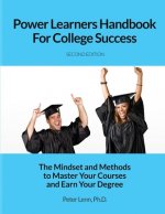 Power Learners Handbook for College Success: The Mindset and Methods to Master Your Courses and Earn Your Degree