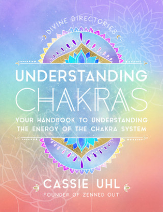 Zenned Out Guide to Understanding Chakras