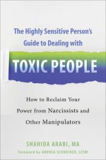 Highly Sensitive Person's Guide to Dealing with Toxic People