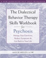 The Dialectical Behavior Therapy Skills Workbook for Psychosis