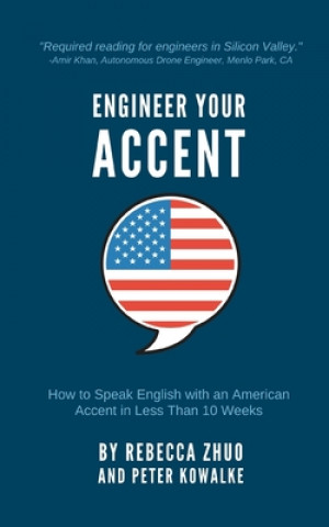 Engineer Your Accent: How to Speak English with an American Accent in Less Than 10 Weeks
