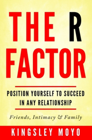 The R Factor: Position Yourself To Succeed In Any Relationship