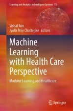 Machine Learning with Health Care Perspective