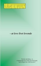- at leve livet levende