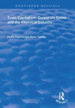 Toxic Capitalism: Corporate Crime and the Chemical Industry