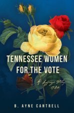 Tennessee Women for the Vote: A Suffrage Play, 1920