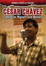 César Chávez: Fighting for Migrant Farmworkers