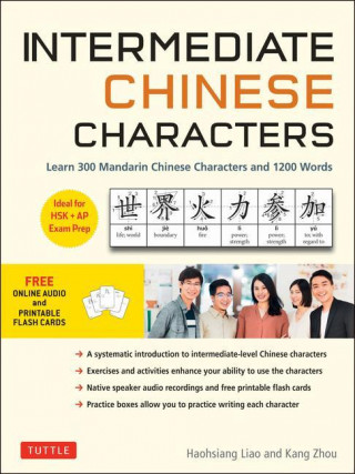 Intermediate Chinese Characters: Learn 300 Mandarin Characters and 1200 Words (Free Online Audio and Printable Flash Cards) Ideal for Hsk + AP Exam Pr