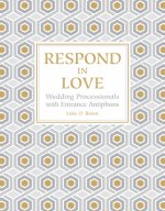 Respond in Love: Wedding Processionals with Entrance Antiphons