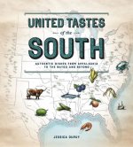 United Tastes of the South: Authentic Dishes from Appalachia to the Bayou and Beyond