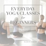 Everyday Yoga Classes for Beginners