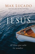 Jesús: El Dios Que Sabe Tu Nombre