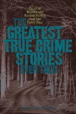 Greatest True Crime Stories Ever Told