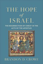 Hope of Israel: The Resurrection of Christ in the Acts of the Apostles