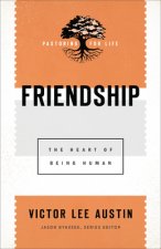 Friendship: The Heart of Being Human