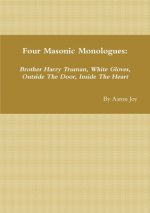 Four Masonic Monologues: Brother Harry Truman, White Gloves, Outside The Door, Inside The Heart