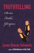 Truthtelling: Stories, Fables, Glimpses