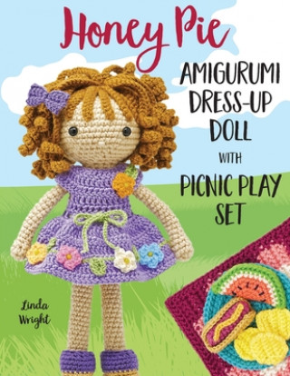 Honey Pie Amigurumi Dress-Up Doll with Picnic Play Set (Wright Linda Wright)(Brožovaná)