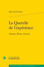 La Querelle de l'Experience: Aristote, Platon, Isocrate