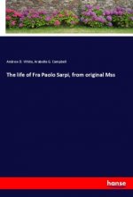 The life of Fra Paolo Sarpi, from original Mss