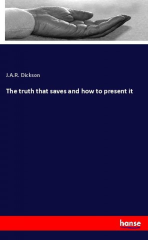 The truth that saves and how to present it