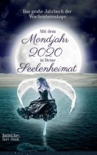 Mit dem Mondjahr 2020 in Deine Seelenheimat