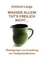 Wasser allein tut's freilich nicht