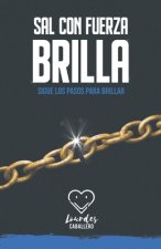 Sal Con Fuerza, Brilla: Sigue Los Pasos Para Brillar