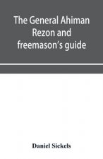 general Ahiman rezon and freemason's guide
